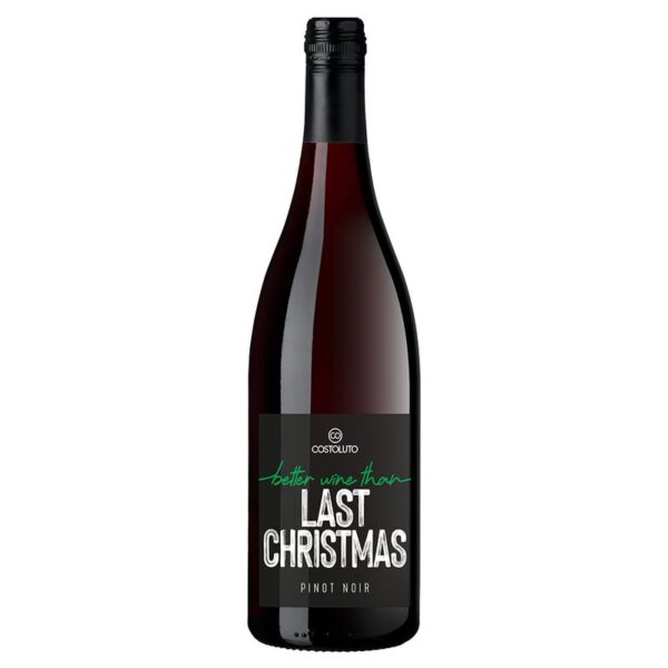 better wine than LAST CHRISTMAS / Pinot Noir